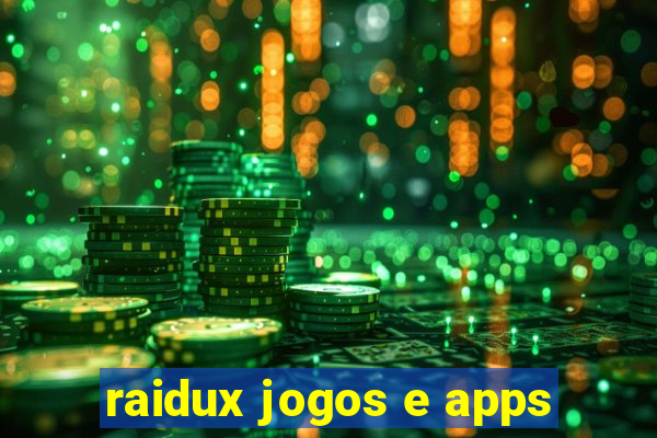 raidux jogos e apps